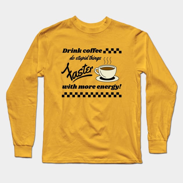 drink coffee Long Sleeve T-Shirt by good scribbles